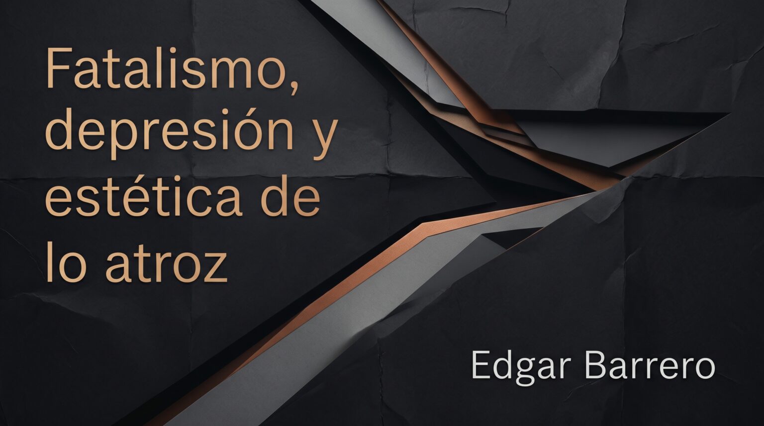 Fatalismo, depresión y estética de lo atroz — Edgar Barrero Cuellar