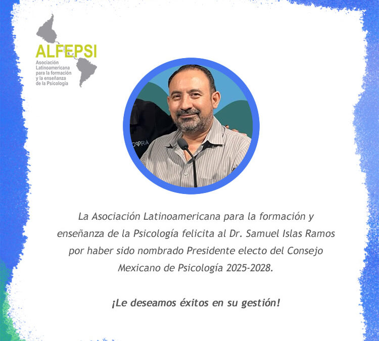 Nuestro compañero Samuel Islas Ramos es electo Presidente del Consejo Mexicano de Psicología